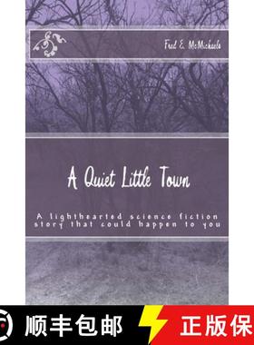 预订 A Quiet Little Town: A lighthearted science fiction story that could happen to you [9781732604605]
