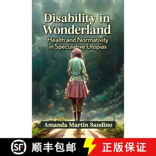 【3-4周达】Disability in Wonderland : Health and Normativity in Speculative Utopias [9781476683034]