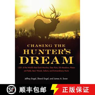 【3-4周达】Chasing the Hunter's Dream: 1,001 of the World’s Best Duck Marshes, Deer Runs, Elk Meadow... [9780061343827]