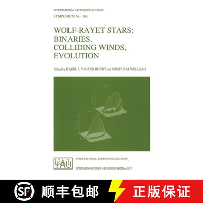 【3-4周达】Wolf-Rayet Stars: Binaries, Colliding Winds, Evolution - Proceedings of the 163rd Symposiu... [9780792331834]