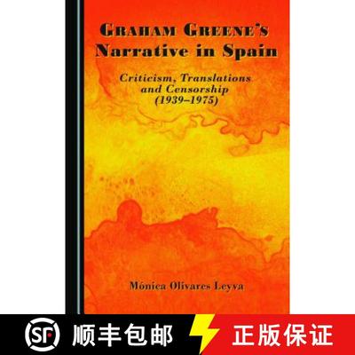 预订 Graham Greeneâ (Tm)S Narrative in Spain: Criticism, Translations and Censorship (1939-1975) [9781443880961]