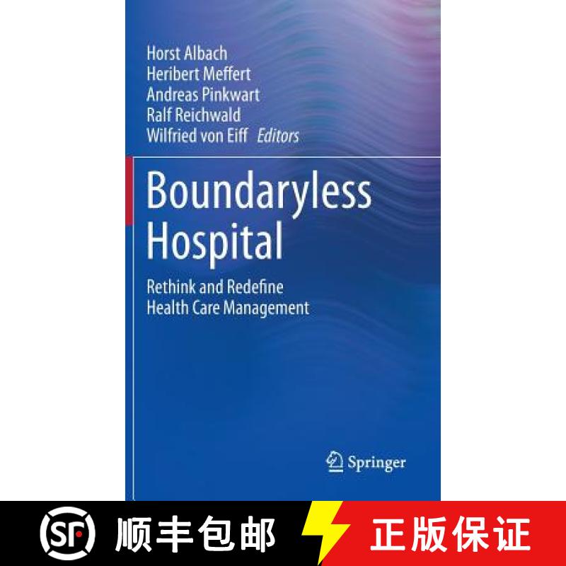【3-4周达】Boundaryless Hospital : Rethink and Redefine Health Care Management [9783662490105]