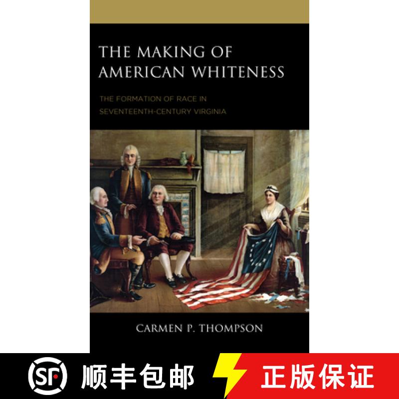 【3-4周达】The Making of American Whiteness : The Formation of Race in Seventeenth-Century Virginia [9781666923216]