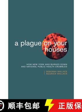 预订 A Plague on Your Houses: How New York Was Burned Down and National Public Health Crumbled [9781859842539]