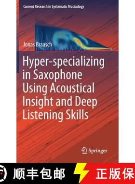 【3-4周达】Hyper-Specializing in Saxophone Using Acoustical Insight and Deep Listening Skills [9783030150457]