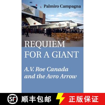 【3-4周达】Requiem for a Giant : A.V. Roe Canada and the Avro Arrow [9781550024388]