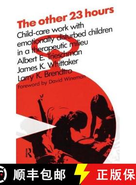 【3-4周达】The Other 23 Hours: Child Care Work with Emotionally Disturbed Children in a Therapeutic M... [9781138537309]