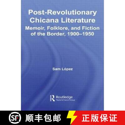 【3-4周达】Post-Revolutionary Chicana Literature: Memoir, Folklore and Fiction of the Border, 1900–1950 [9780415653930]