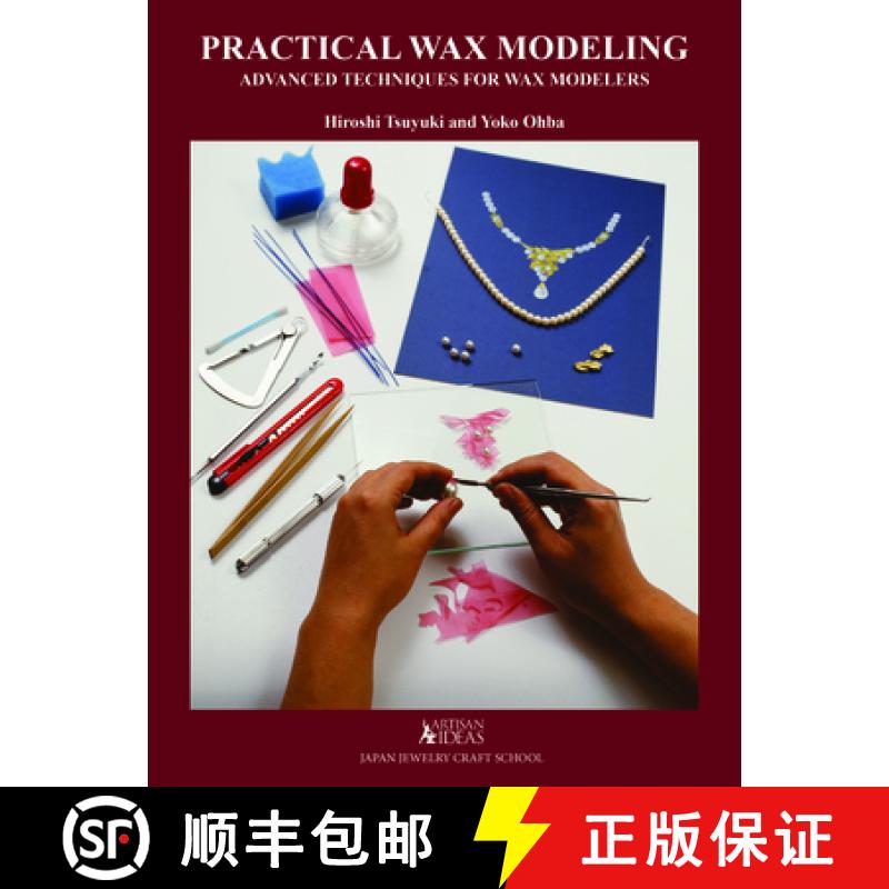 【3-4周达】Practical Wax Modeling: Advanced Techniques for Jewelry Wax Modelers [9780997979886]
