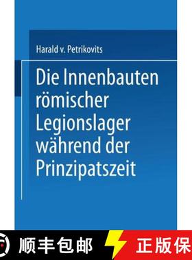 【3-4周达】Die Innenbauten Roemischer Legionslager Wahrend Der Prinzipatszeit [9783663201250]