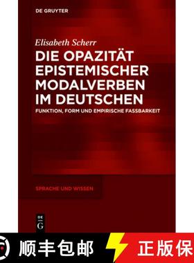 【3-4周达】Die Opazität Epistemischer Modalverben Im Deutschen: Funktion, Form Und Empirische Fassba... [9783110618136]