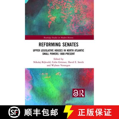 【3-4周达】精装 Reforming Senates : Upper Legislative Houses in North Atlantic Small Powers 1800-present [9780367339685]