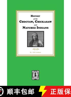 预订 History of the Choctaw, Chickasaw and Natchez Indians [9781639142002]