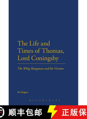 【3-4周达】The Life and Times of Thomas, Lord Coningsby: The Whig Hangman and his Victims [9781441199669]