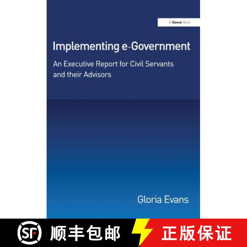 【3-4周达】Implementing E-Government: An Executive Report for Civil Servants and Their Advisors [9780566085536]