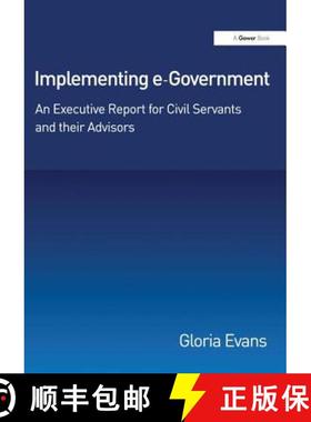 【3-4周达】Implementing E-Government: An Executive Report for Civil Servants and Their Advisors [9780566085536]