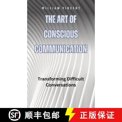 【3-4周达】The Art of Conscious Communication: Transforming Difficult Conversations [9798330245420]
