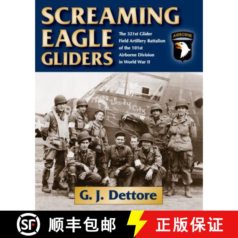【3-4周达】Screaming Eagle Gliders : The 321st Glider Field Artillery Battalion of the 101st Airborne... [9780811717564]