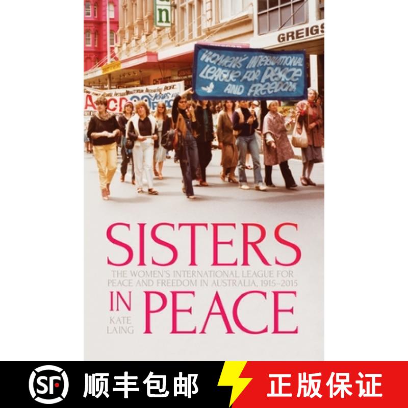 【3-4周达】Sisters in Peace: The Women's International League for Peace and Freedom in Australia, 191... [9781760465995]