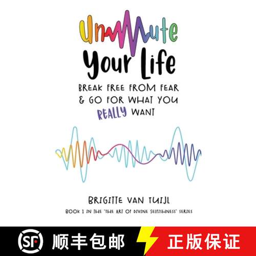 【3-4周达】Unmute Your Life: break free from fear & go for what you REALLY want [9789083065410]