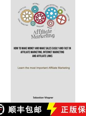 【3-4周达】Affiliate Marketing: How To Make Money And Make Sales Easily And Fast In Affiliate Marketi... [9781837870196]