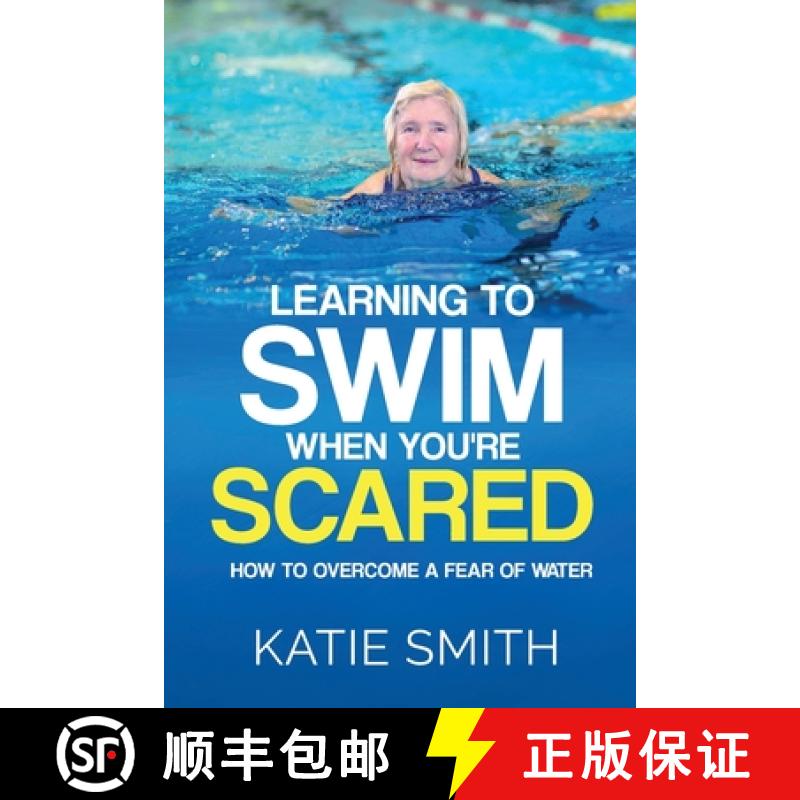 【2-3周达】Learning To Swim When  You're Scared: How To Overcome A Fear Of Water [9780648264149]