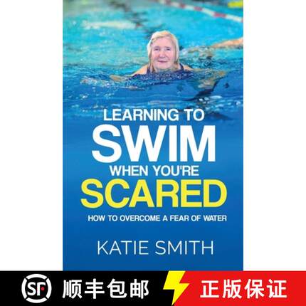 【3-4周达】Learning To Swim When  You're Scared: How To Overcome A Fear Of Water [9780648264149]