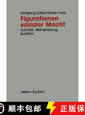 【3-4周达】Figurationen Sozialer Macht: Autorität -- Stellvertretung -- Koalition [9783322972187]