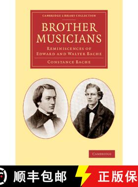 【3-4周达】Brother Musicians: Reminiscences of Edward and Walter Bache - Brother Musicians: Reminisce... [9781108057523]