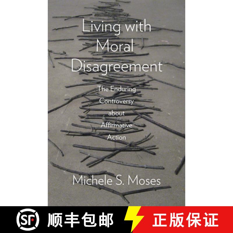 预订 Living with Moral Disagreement: The Enduring Controversy about Affirmative Action [9780226344249]
