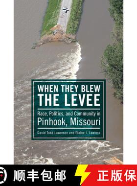 预订 When They Blew the Levee: Race, Politics, and Community in Pinhook, Missouri [9781496818157]