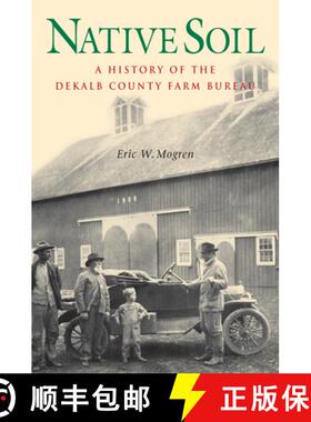 【3-4周达】Native Soil: A History of the DeKalb County Farm Bureau [9780875803487]