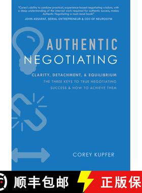 【3-4周达】Authentic Negotiating: Clarity, Detachment, & Equilibrium the Three Keys to True Negotiati... [9781599325958]