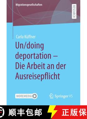 【3-4周达】Un/Doing Deportation - Die Arbeit an Der Ausreisepflicht [9783658381066]