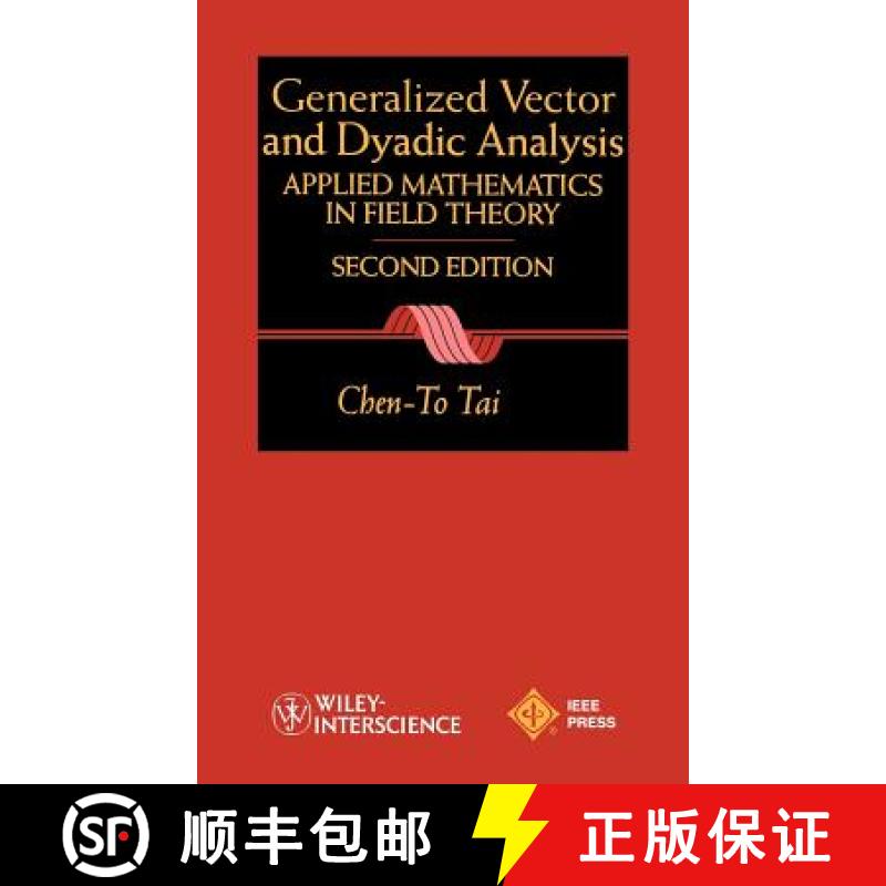 【4周达】General Vector And Dyadic Analysis: Applied Mathematics In Field Theory, Second Edition [Wil... [9780780334137]