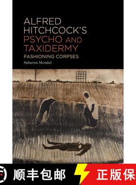 【3-4周达】Alfred Hitchcock’s Psycho and Taxidermy: Fashioning Corpses [9798765101223]
