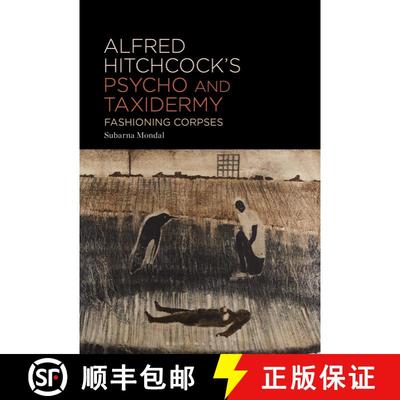 【3-4周达】Alfred Hitchcock’s Psycho and Taxidermy: Fashioning Corpses [9798765101223]