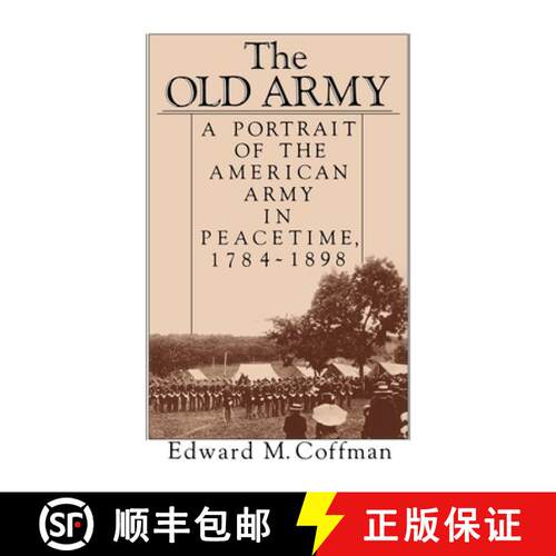 【3-4周达】The Old Army: A Portrait of the American Army in Peacetime, 1784-1898 [9780195045550]