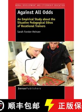 预订 Against All Odds: An Empirical Study about the Situative Pedagogical Ethos of Vocational Trainers [9789462099401]