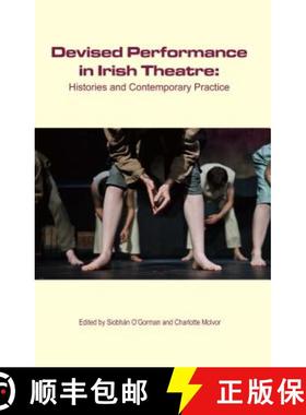 【3-4周达】Devised Performance in Irish Theatre : Histories and Contemporary Practice [9781788747912]