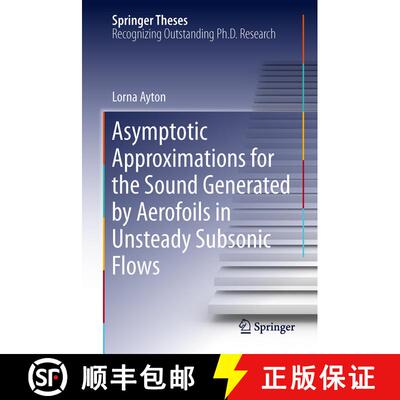 【3-4周达】精装 Asymptotic Approximations for the Sound Generated by Aerofoils in Unsteady Subsonic F... [9783319199580]