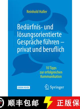 【3-4周达】Bedürfnis- Und Lösungsorientierte Gespräche Führen - Privat Und Beruflich: 10 Tipps Zu... [9783662556986]