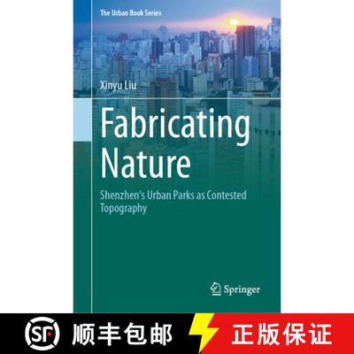 【3-4周达】精装 Fabricating Nature: Shenzhen's Urban Parks as Contested Topography [9789819582075]