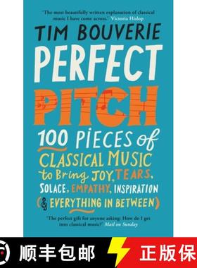 【3-4周达】Perfect Pitch: 100 Pieces of Classical Music to Bring Joy, Tears, Solace, Empathy, Inspira... [9781780725796]