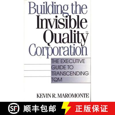 【3-4周达】精装 Building the Invisible Quality(tm) Corporation: The Executive Guide to Transcending TQM [9781567200089]