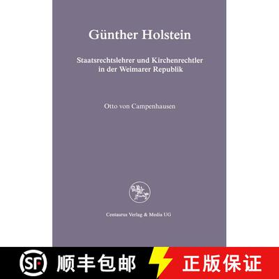 【3-4周达】Günther Holstein : Staatsrechtslehrer und Kirchenrechtler in der Weimarer Republik [9783890859767]