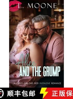 预订 Alice and the Grump: A Curvy Girl/Dad Bod Instalove Romance [9781913930912]