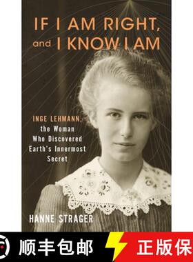 【3-4周达】If I Am Right, and I Know I Am – Inge Lehmann, the Woman Who Discovered Earth′s Innermos... [9780231218641]