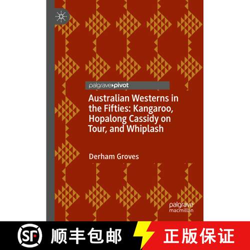 【3-4周达】精装 Australian Westerns in the Fifties : Kangaroo, Hopalong Cassidy on Tour, and Whiplash [9783031128820]