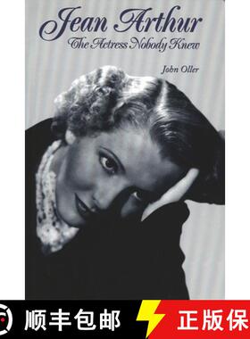 【3-4周达】Jean Arthur : The Actress Nobody Knew [9780879102784]